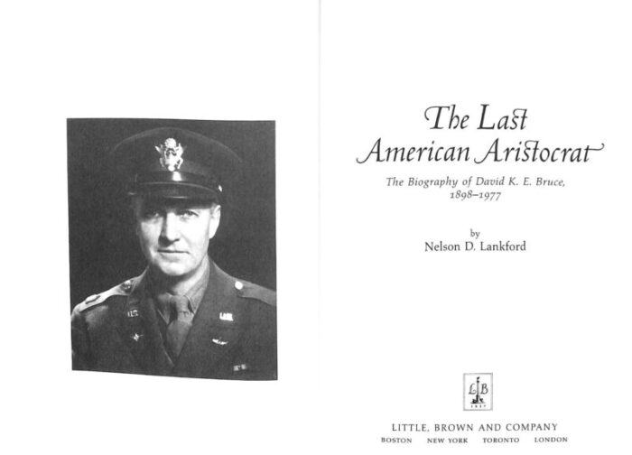 the last american aristocrat the biography of david ke bruce 1898 1977 1996 lankford nelson d inscribed 0815